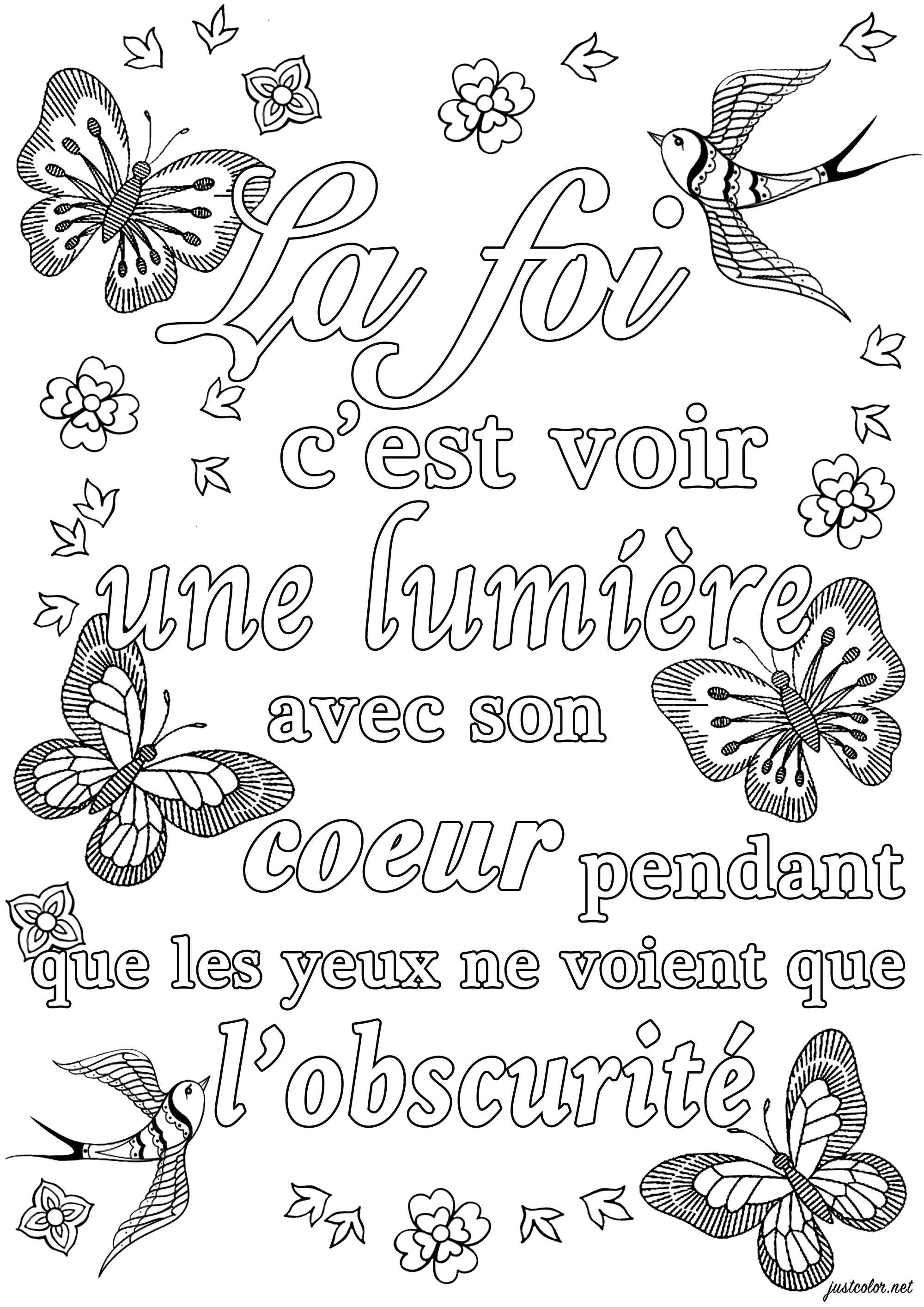 La foi c'est voir une lumière avec son coeur pendant que les yeux ne voient que l'obscurité. Coloriage inspirant avec papillons, oiseaux et jolies fleurs