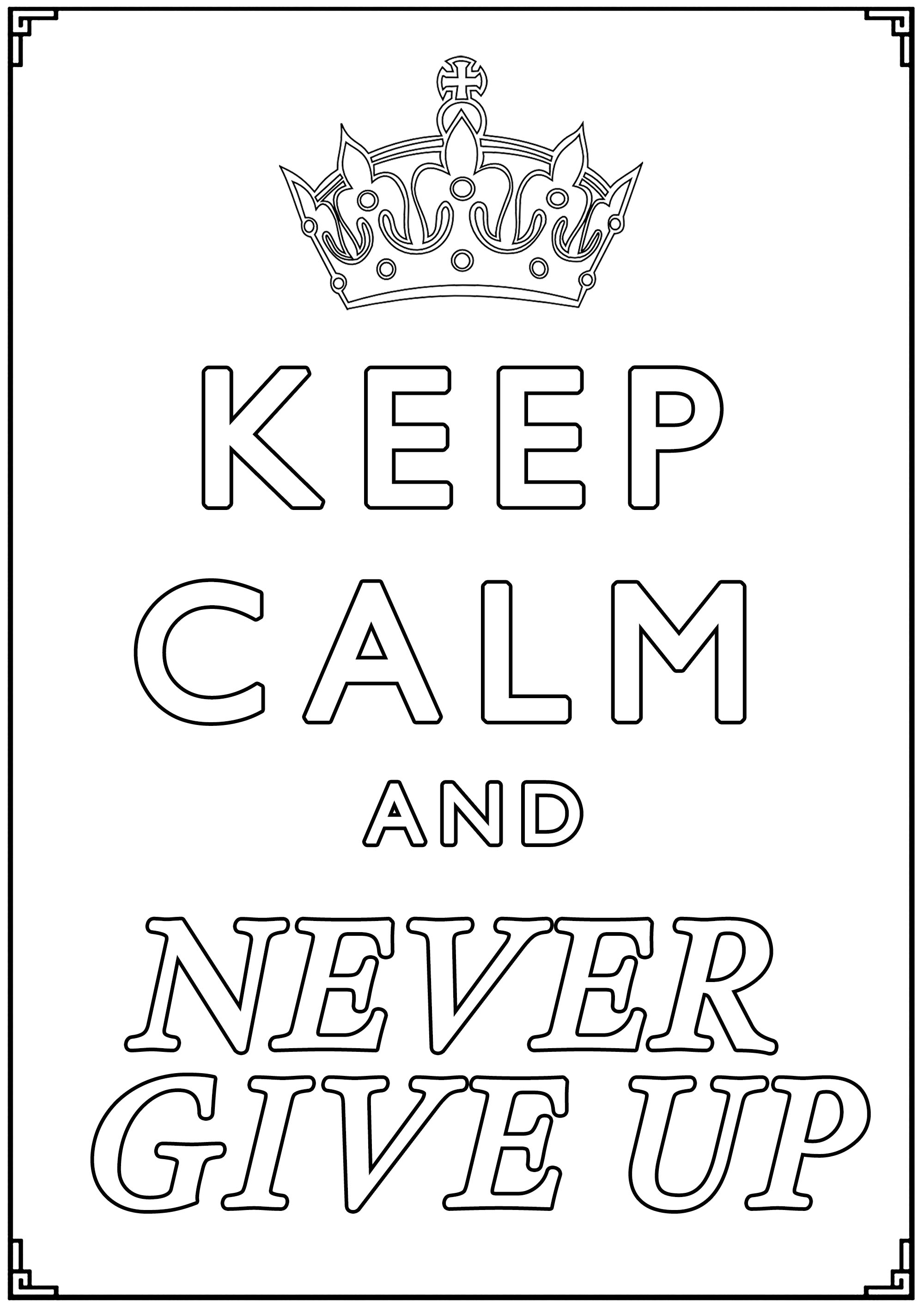 Keep Calm and Never Give up : Keep your strength and courage thanks to this poster !