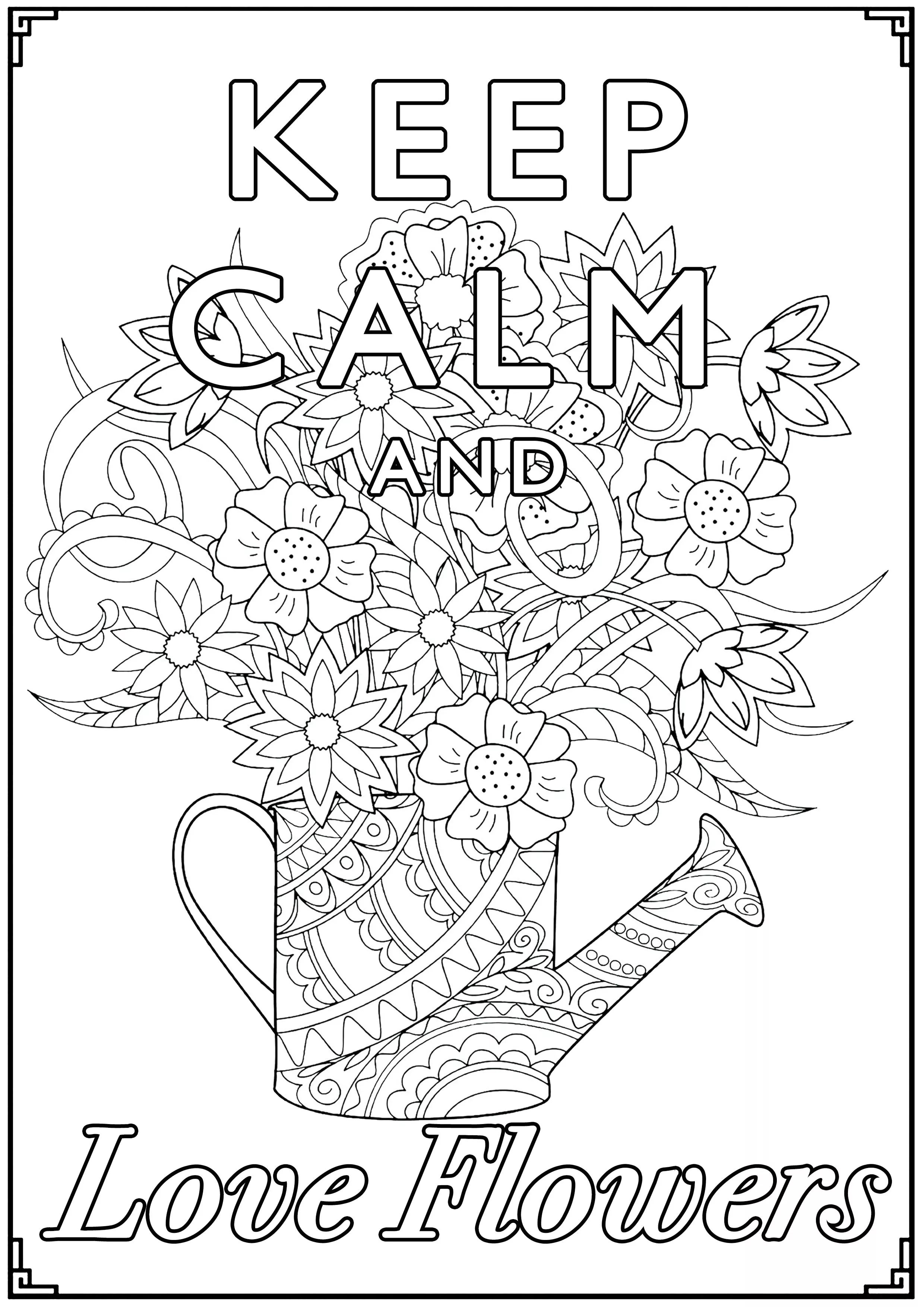 Keep Calm and Love Flowers (Printable Keep calm and … Coloring Page for adults)