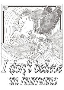 "I don't believe in humans" : a quote to color, with an unicorn