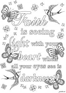 Faith is seeing light with your heart, when all your eyes see is darkness. (Positive and inspiring quotes Coloring Page)