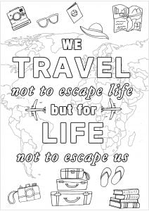 We travel not to escape life ... (Positive and inspiring quotes Coloring Page)
